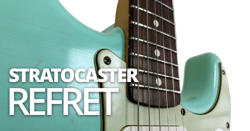 Stratocaster SS Refret - MasterThatGear!